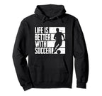 Funny Better Soccer Hoodie - Unique Graphic Unisex