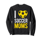 I Love Soccer Moms Soccer Football Sweatshirt - Custom Art Print Unisex