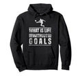 What Is Life Without Goals Soccer Hoodie - Aesthetic Graphic Men Women