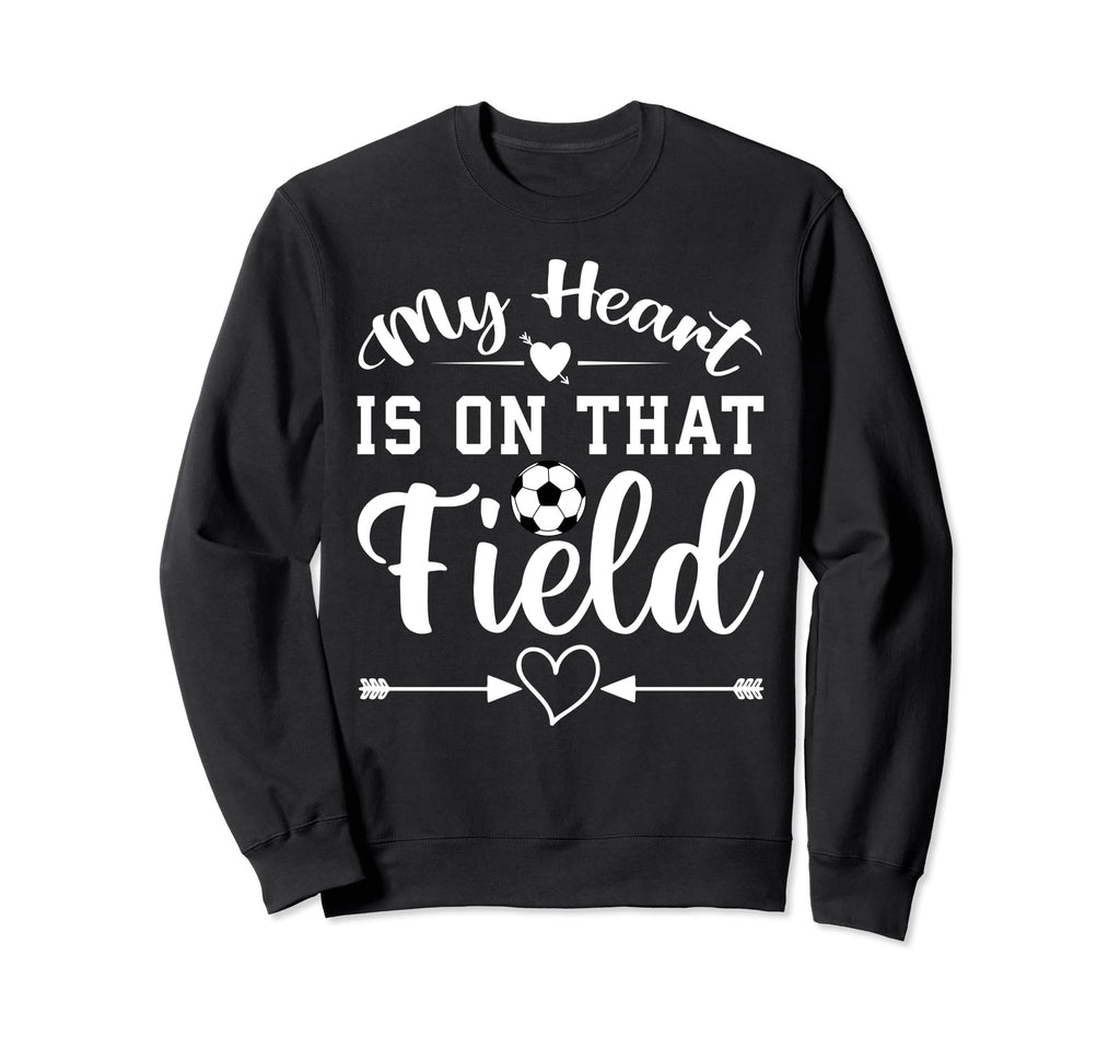 My Heart Is That Field Soccer Sweatshirt - Unique Graphic Men Women