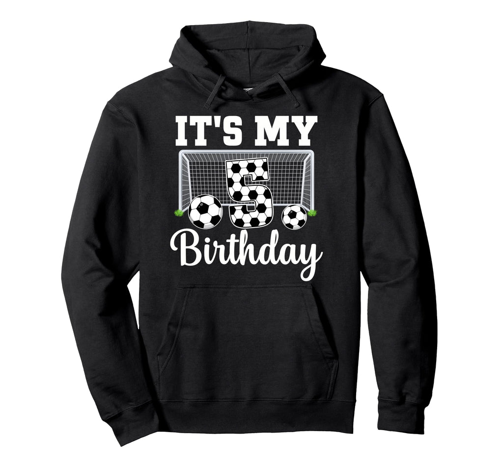 Its My 5Th Birthday Soccer 5 Year Old Hoodie - Graphic Print for Adults