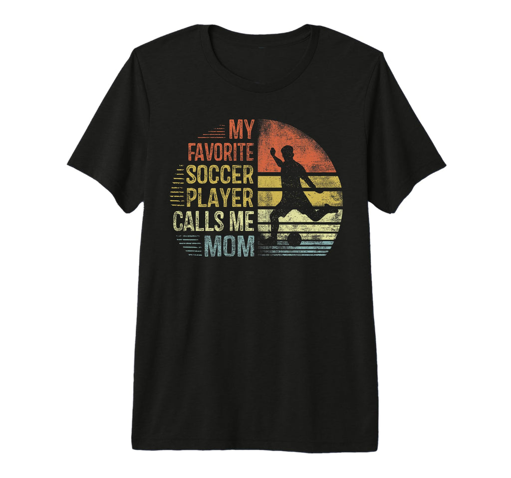 My Favorite Soccer Player Calls Me Mom T-Shirt - Fun Novelty Design Unisex