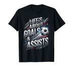 Lifes About Goals And Assist Soccer T-Shirt - Minimalist Print Unisex