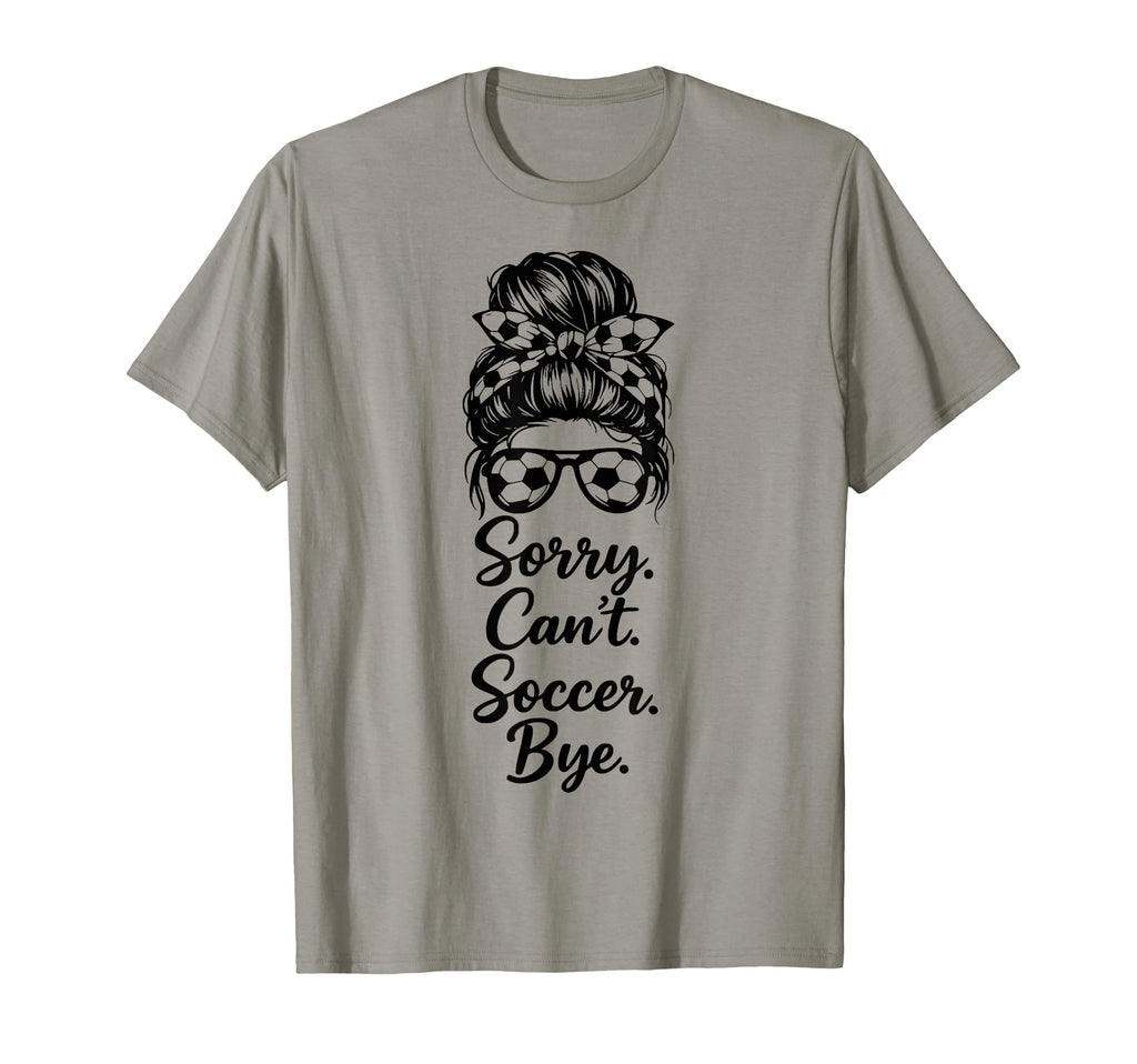 Sorry Cant Soccer Bye Funny Soccer Lover T-Shirt - Unique Graphic Men Women