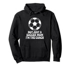 Not Just Soccer Mom Im Coaches Funny Hoodie - Streetwear Style Men Women