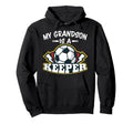 My Grandson Is Keeper Soccer Goalie Hoodie - Fun Novelty Design Men Women