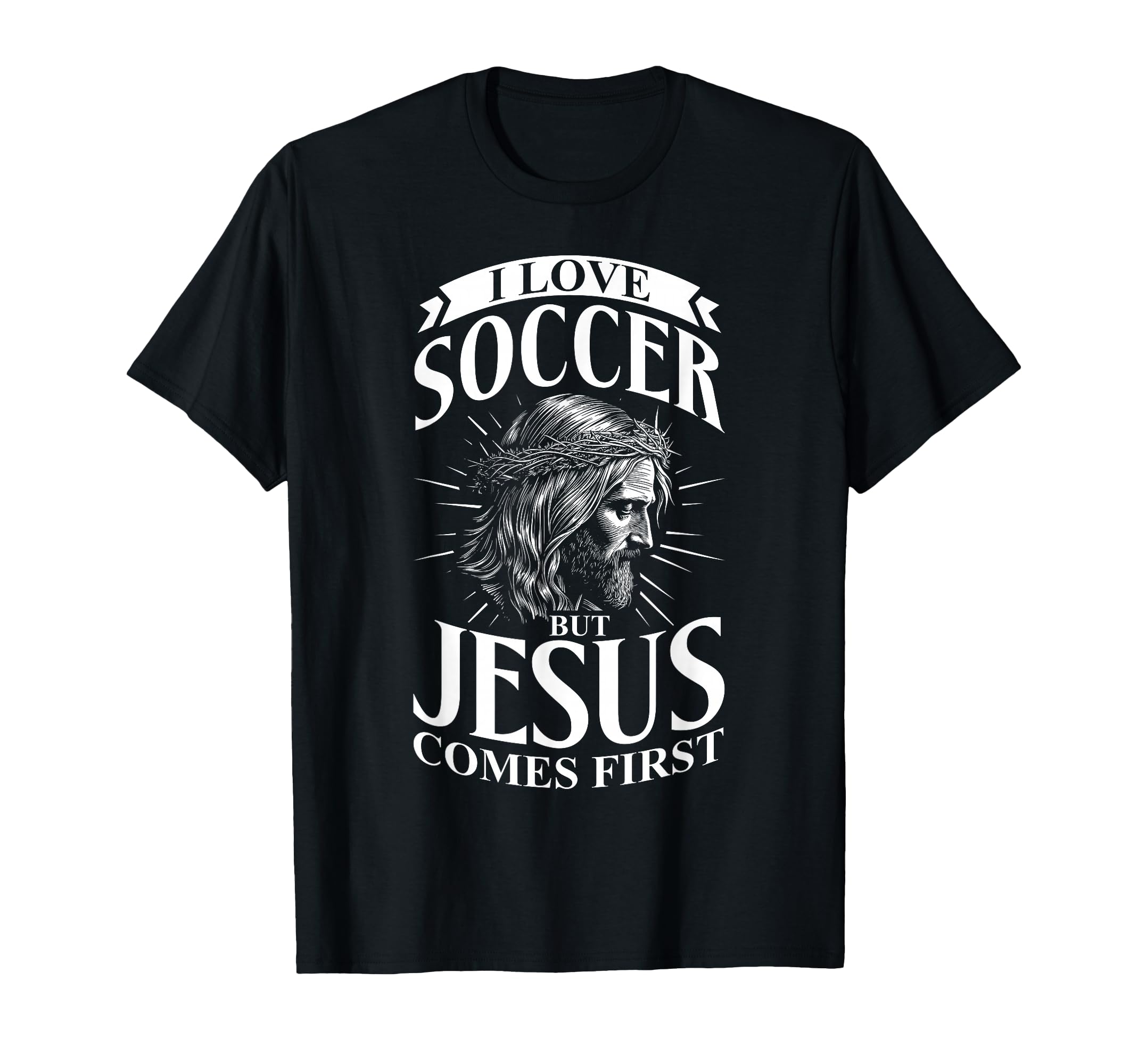 I Love Soccer But Jesus Comes First T-Shirt - Casual Everyday Wear Unisex