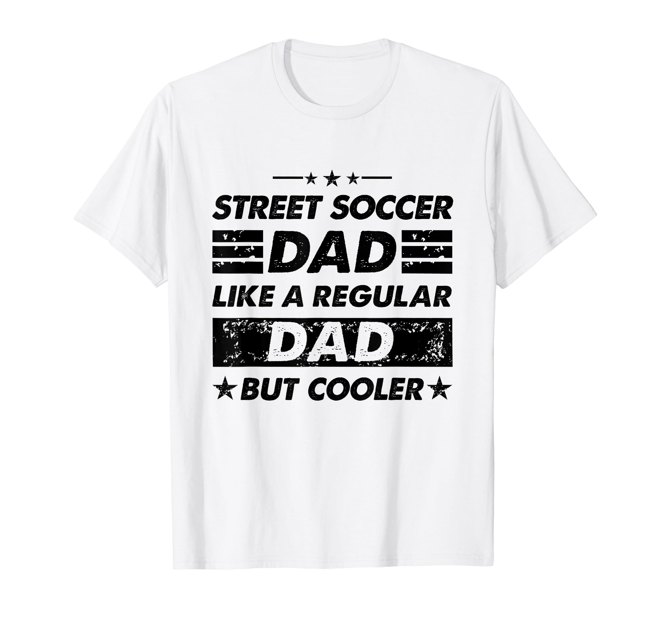 Funny Street Soccer Dad Like Regular T-Shirt - Custom Art Print Men Women