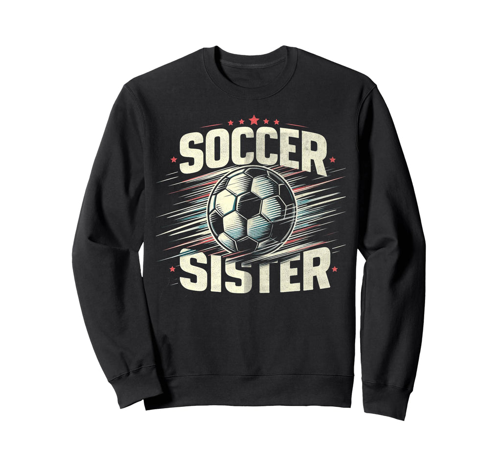 Soccer Sister Football Lover Gifts Sweatshirt - Graphic Print Unisex
