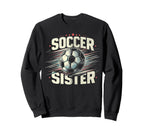 Soccer Sister Football Lover Gifts Sweatshirt - Graphic Print Unisex