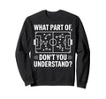 What Part Dont You Understand Sweatshirt - Aesthetic Graphic for Adults