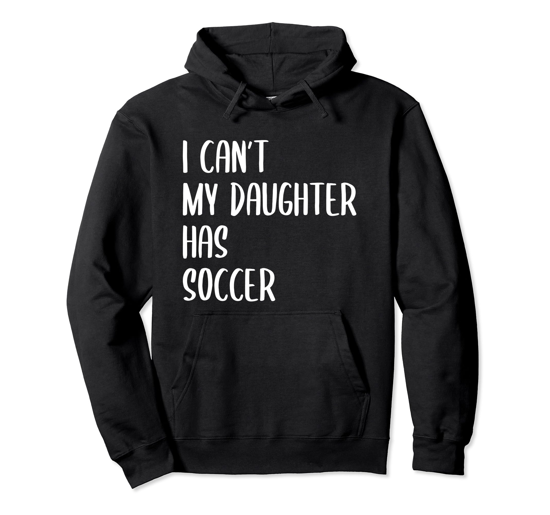 Funny I Cant My Daughter Has Soccer Hoodie - Custom Art Print Men Women