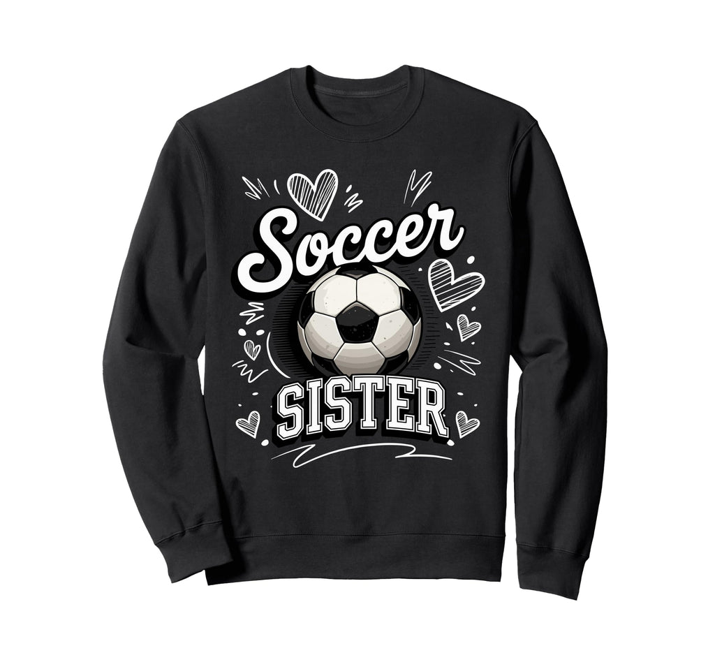 Soccer Sister Soccer Ball Hearts Theme Sweatshirt - Trendy Graphic Unisex