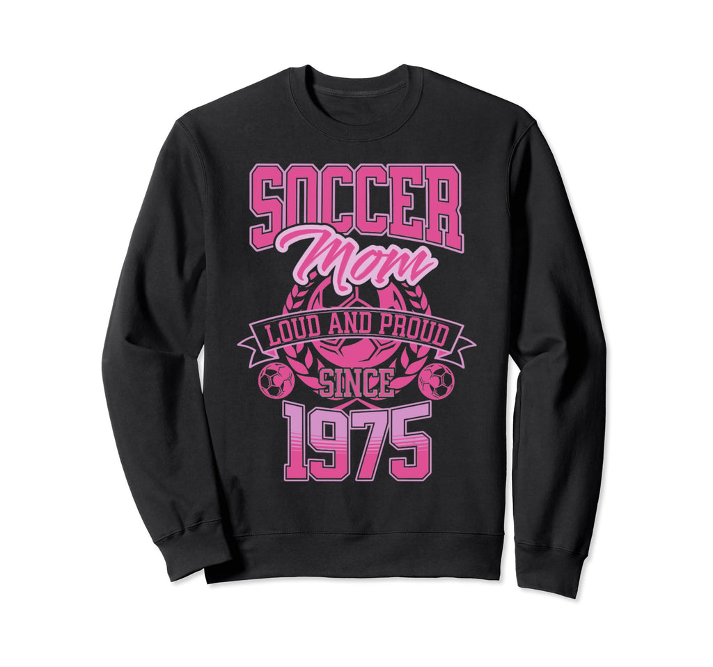 Soccer Mom Loud Proud Since 1975 Sweatshirt - Minimalist Print Men Women