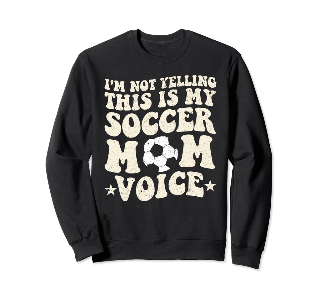 This Is My Soccer Mom Voice Sweatshirt - Aesthetic Graphic for Adults