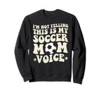 This Is My Soccer Mom Voice Sweatshirt - Aesthetic Graphic for Adults
