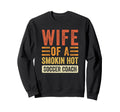 Wife Smokin Hot Soccer Coach Sweatshirt - Aesthetic Graphic for Adults