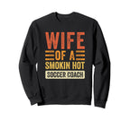 Wife Smokin Hot Soccer Coach Sweatshirt - Aesthetic Graphic for Adults