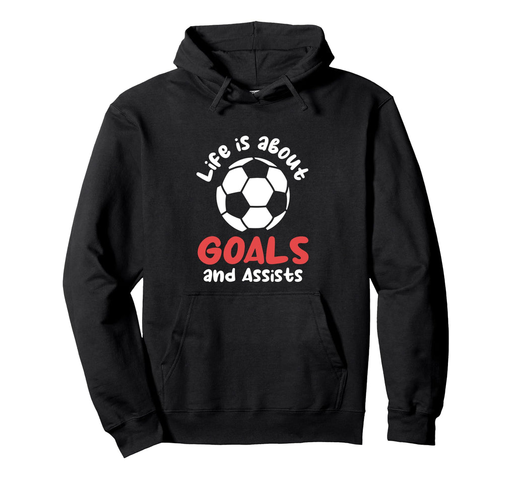Football Soccer Life Is About Goals Hoodie - Fun Novelty Design Men Women