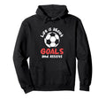 Football Soccer Life Is About Goals Hoodie - Fun Novelty Design Men Women