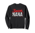 Proud Soccer Nana Funny Grandma Sweatshirt - Aesthetic Graphic Unisex