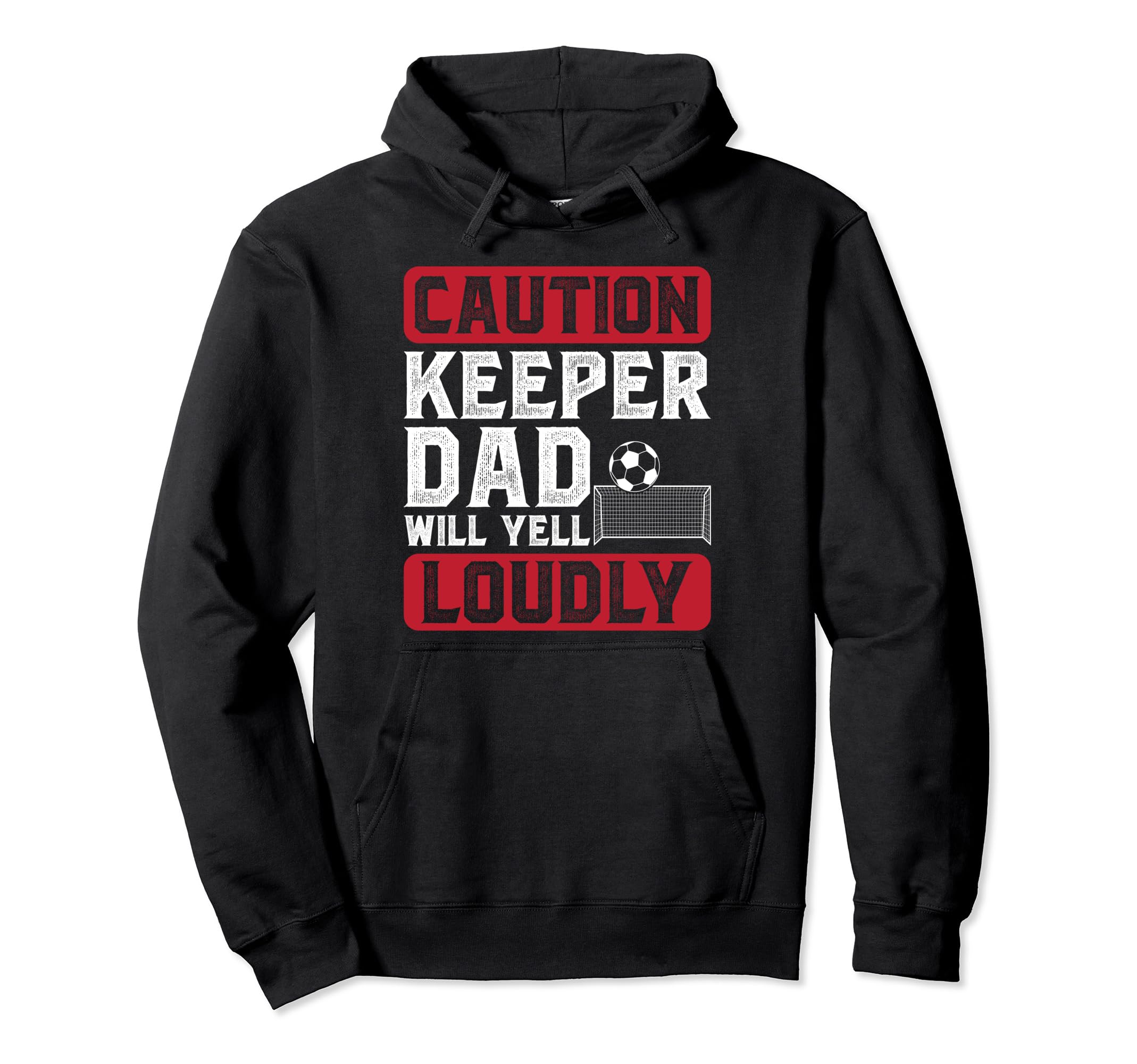 Soccer Keeper Dad Will Yell Loudly Hoodie - Casual Everyday Wear Men Women