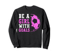 Be Goals Funny Soccer Lover Player Sweatshirt - Novelty Apparel for Adults