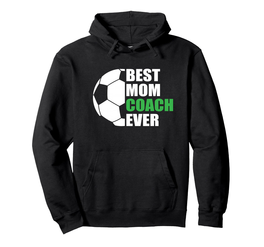 Best Soccer Mom Coach Ever Mother Hoodie - Fun Novelty Design Unisex