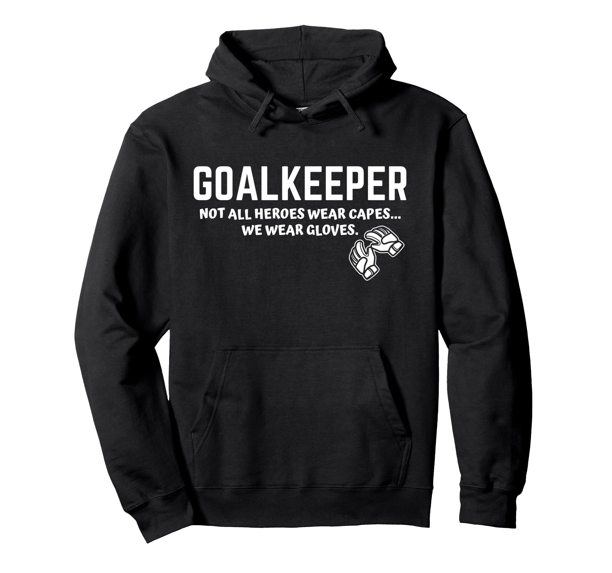 Goalkeeper Heroes Wear Gloves Goalie Hoodie - Custom Art Print for Adults