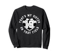 Thats My Sister Soccer Player Sweatshirt - Aesthetic Graphic Men Women