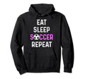 Eat Sleep Soccer Repeat Soccer Player Hoodie - Trendy Graphic Unisex