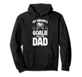 My Favorite Ice Hockey Goalie Dad Hockey Hoodie - Aesthetic Graphic Unisex