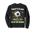 Funny Soccer School Class Team Sweatshirt - Streetwear Style Unisex