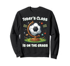 Funny Soccer School Class Team Sweatshirt - Streetwear Style Unisex