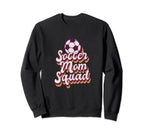 Soccer Mom Squad Sweatshirt - Streetwear Style Unisex