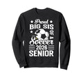 Proud Big Sis Soccer Senior 2026 Sweatshirt - Streetwear Style Unisex