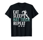 Eat Sleep Hat Trick Repeat Ice Hockey T-Shirt - Novelty Apparel Unisex