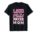 Loud Proud Soccer Mom Soccer T-Shirt - Trendy Graphic for Adults