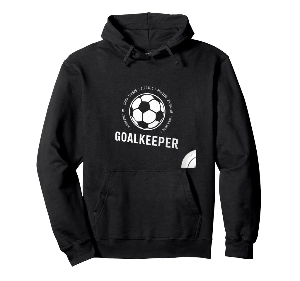 I Am Goalkeeper Football Soccer Goalie Hoodie - Fun Novelty Design Unisex