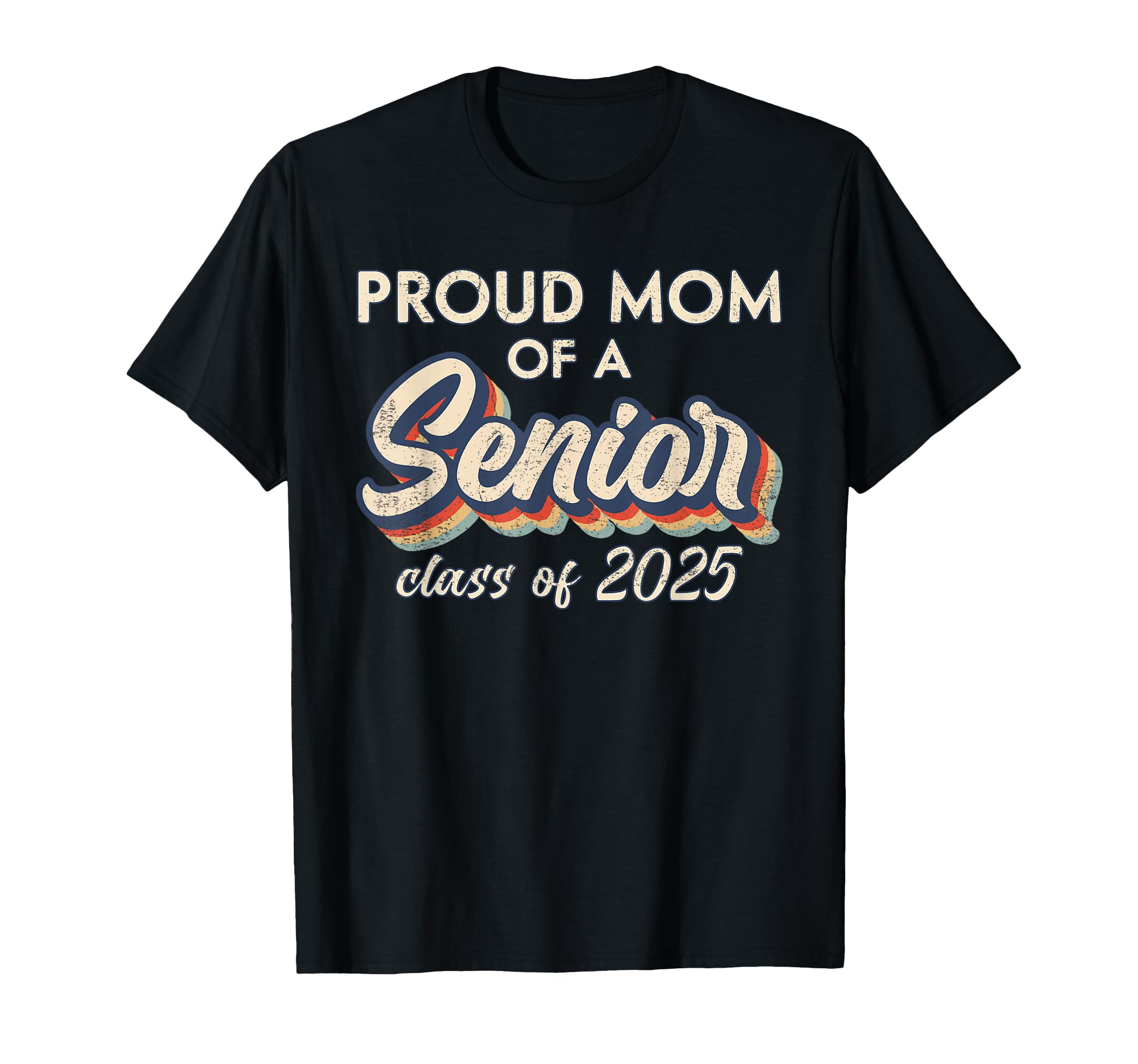 Proud Mom Senior Class 2025 T-Shirt - Casual Everyday Wear Men Women