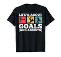 Lifes About Goals And Assists Funny T-Shirt - Fun Novelty Design Unisex