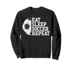 Eat Sleep Soccer Repeat Soccer Sweatshirt - Aesthetic Graphic Men Women