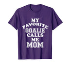 My Favorite Goalie Calls Me Mom Soccer T-Shirt - Graphic Print Unisex
