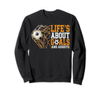 Life Is About Goals Assists Funny Sweatshirt - Minimalist Print Unisex