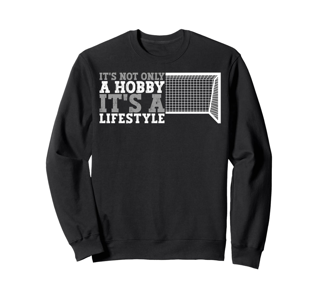 Soccer Funny Its Lifestyle Sweatshirt - Unique Graphic for Adults