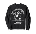 Never Underestimate Who Plays Sweatshirt - Casual Everyday Wear Men Women