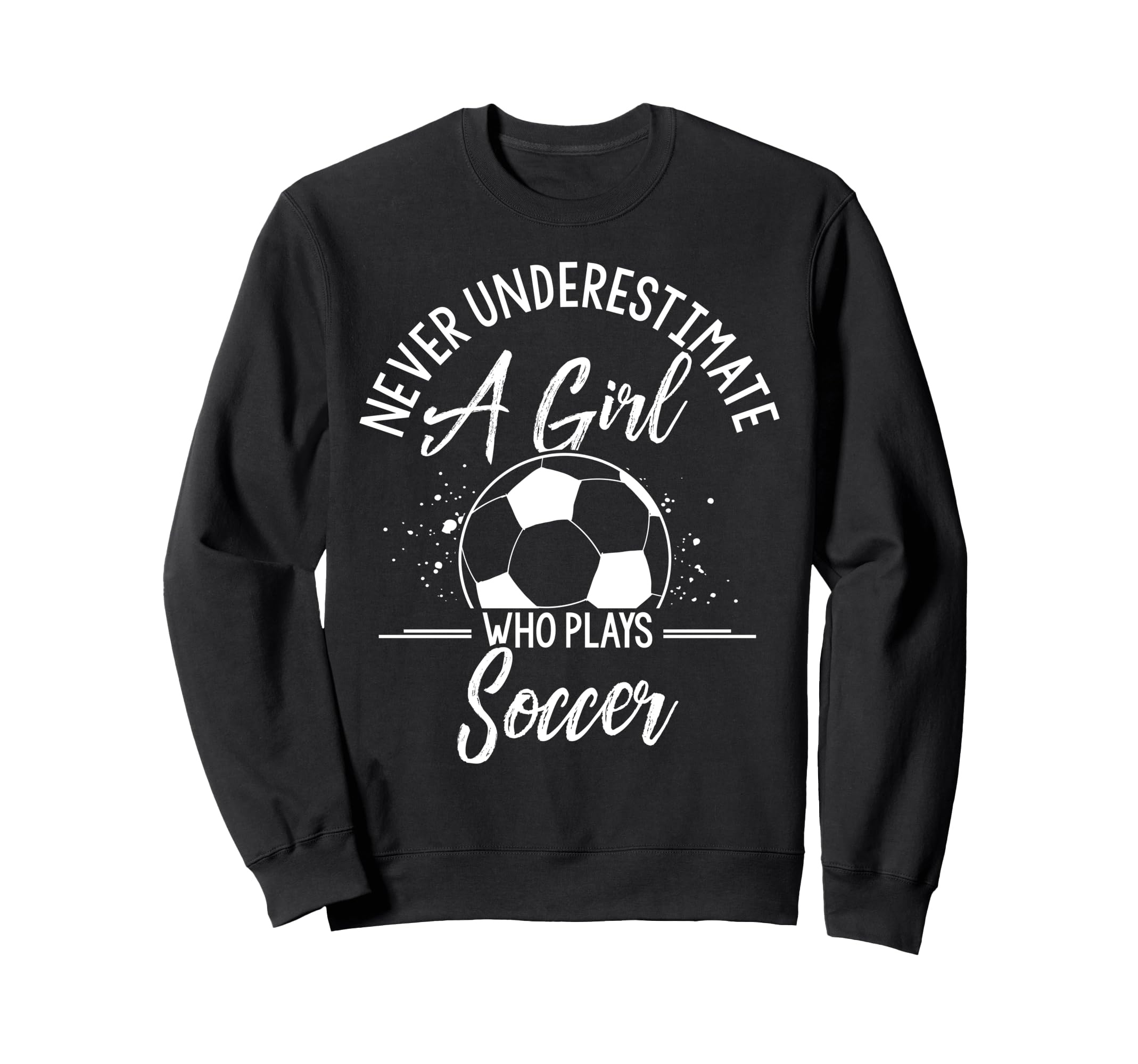 Never Underestimate Who Plays Sweatshirt - Casual Everyday Wear Men Women
