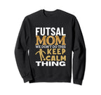Futsal Mom Funny Futsal Sweatshirt - Casual Everyday Wear for Adults