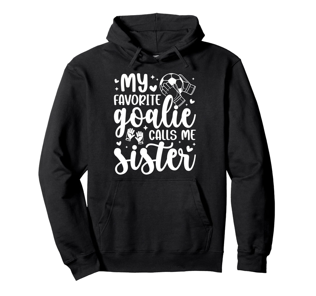 Proud Soccer Goalie Sister Soccer Keeper Hoodie - Graphic Print Men Women
