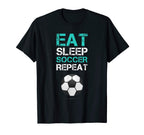 Funny Soccer Shirts Eat Sleep T-Shirt - Casual Everyday Wear Men Women